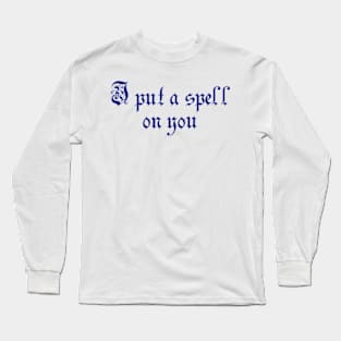 Put a spell Long Sleeve T-Shirt